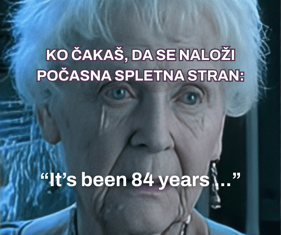 Meme. Slika stare gospe iz Titanika, na grafiki pa piše: Ko čakaš, da se naloži počasna spletna stran: "It's been 84 years ..."