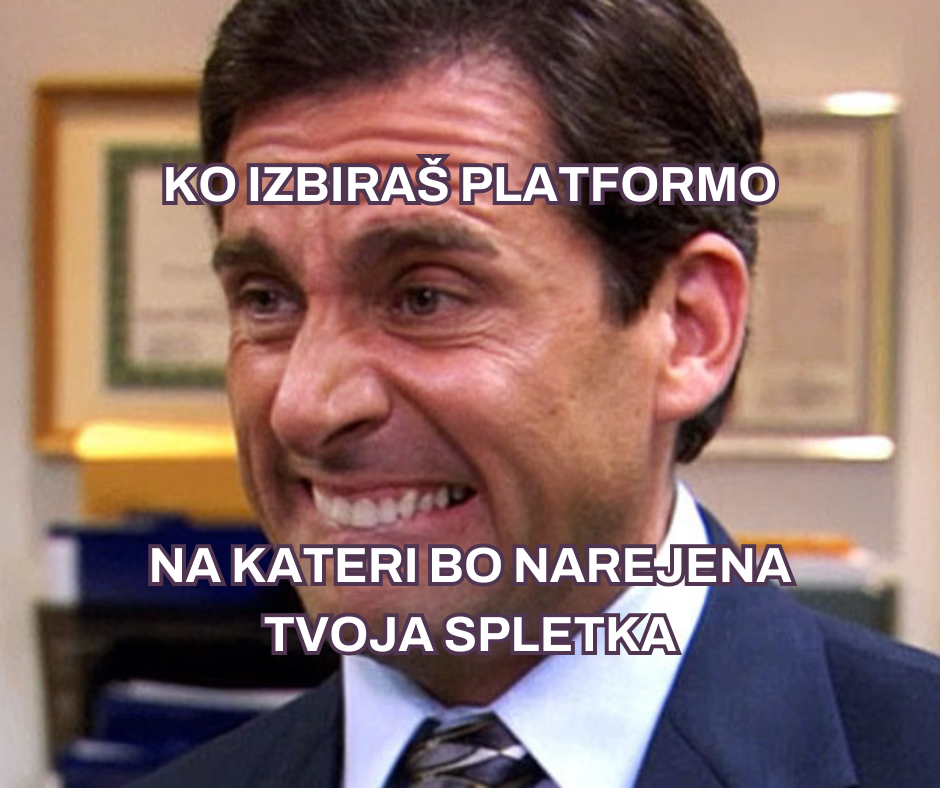 Ko izbiraš platformo, na kateri bo tvoja spletna stran meme